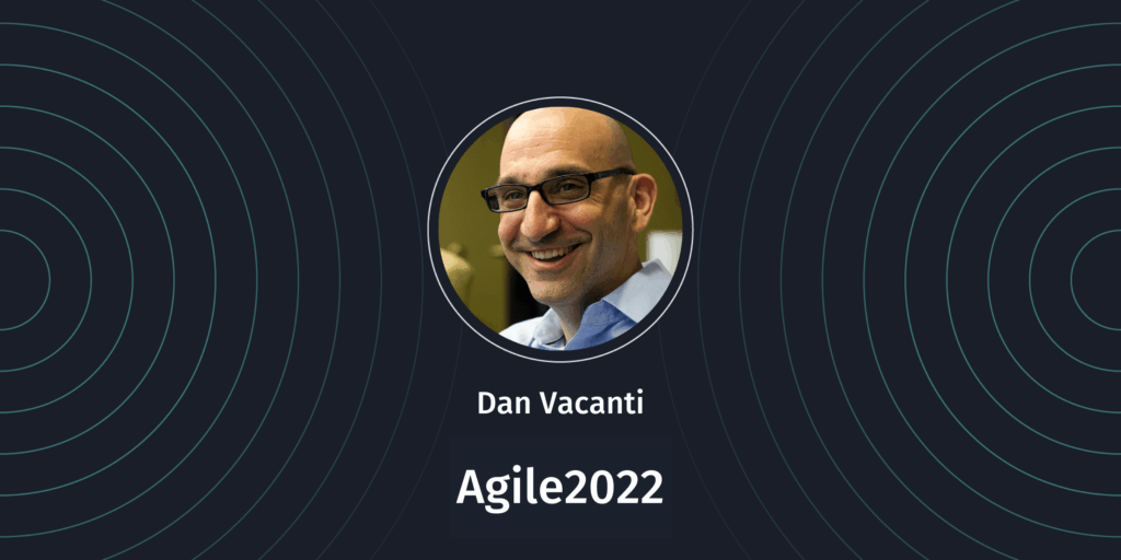 Agile2022: Dan Vacanti